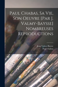 Paperback Paul Chabas, sa vie, son oeuvre [par J. Valmy-Baysse] Nombreuses reproductions [French] Book