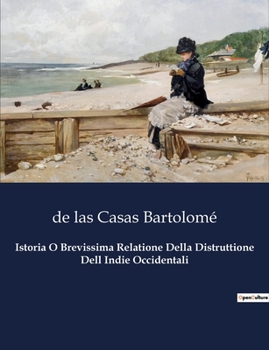 Paperback Istoria O Brevissima Relatione Della Distruttione Dell Indie Occidentali [Italian] Book