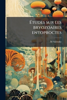 Paperback Études sur les bryozoaires entoproctes [French] Book