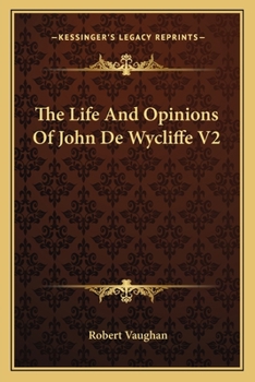 Paperback The Life And Opinions Of John De Wycliffe V2 Book