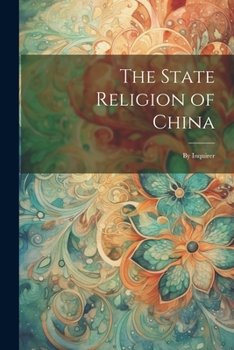 Paperback The State Religion of China: By Inquirer Book