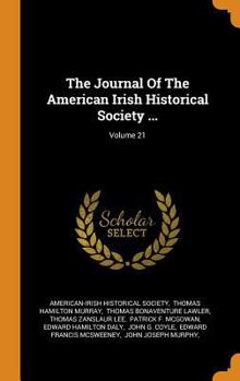 The Journal of the American-Irish Historical Society, Volume 21 - Book #21 of the Journal of the American-Irish Historical Society