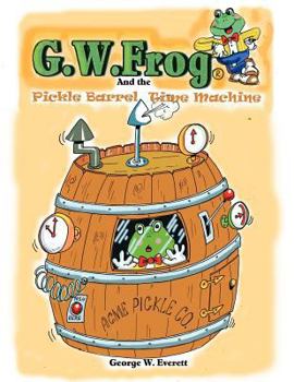 Paperback G.W. Frog and the Pickle-Barrel Time Machine Book