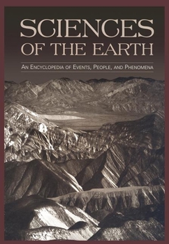 Sciences of the Earth: An Encyclopedia of Events, People, and Phenomena (Garland Encyclopedias in the History of Science, Vol 3)