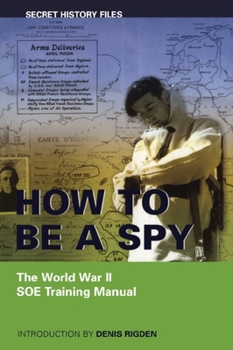 Paperback How to Be a Spy: The World War II SOE Training Manual Book