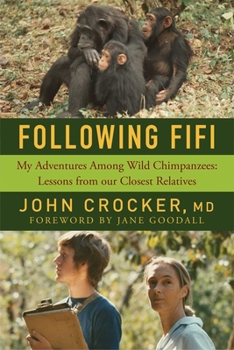 Hardcover Following Fifi: My Adventures Among Wild Chimpanzees: Lessons from Our Closest Relatives Book