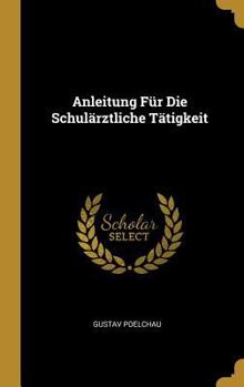 Hardcover Anleitung F?r Die Schul?rztliche T?tigkeit [German] Book