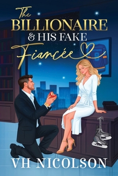 The Billionaire and His Fake Fiancèe