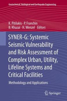 Hardcover Syner-G: Systemic Seismic Vulnerability and Risk Assessment of Complex Urban, Utility, Lifeline Systems and Critical Facilities: Methodology and Appli Book