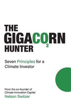 Paperback The Gigacorn Hunter: Seven Principles for a Climate Investor - The #1 International Best Seller Book
