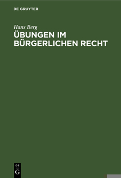 Hardcover Übungen Im Bürgerlichen Recht: Eine Anleitung Zur Lösung Von Rechtsfällen an Hand Von Praktischen Beispielen [German] Book