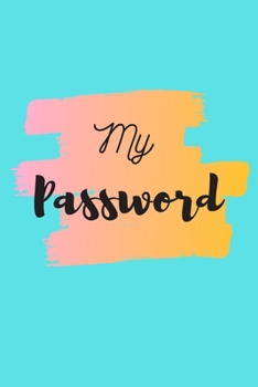 My Password and Account Information Tracker Journal: Journal for Password Keeper Login Information Website Passwords Organiser Plan