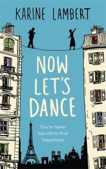 Hardcover Now Let's Dance: A Feel-Good Book about Finding Love, and Loving Life Book