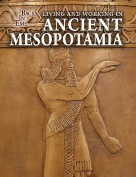 Living and Working in Ancient Mesopotamia - Book  of the Back in Time