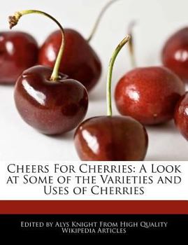 Paperback Cheers for Cherries: A Look at Some of the Varieties and Uses of Cherries Book