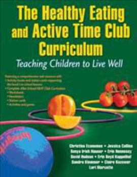 Paperback The Healthy Eating and Active Time Club Curriculum: Teaching Children to Live Well Book