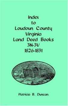 Paperback Index to Loudoun County, Virginia Land Deed Books, 3n-3v, 1826-1831 Book