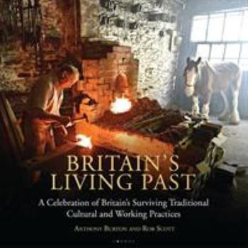 Hardcover Britain's Living Past: A Celebration of Britain's Surviving Traditional Cultural and Working Practices Book