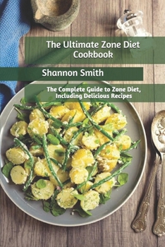 Paperback The Ultimate Zone Diet Cookbook: The Complete Guide to Zone Diet, Including Delicious Recipes Book