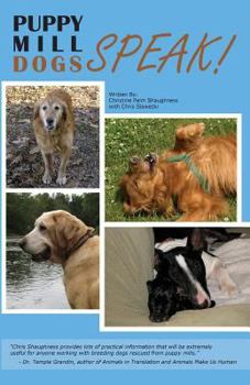 Paperback Puppy Mill Dogs SPEAK!: Happy Stories and Helpful Advice Book