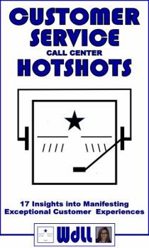 Paperback CUSTOMER SERVICE call center HOTSHOTS: 17 Insights into Manifesting Exceptional Customer Experiences Book