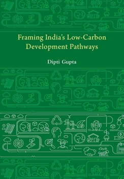 Paperback Framing India's Low-Carbon Development Pathways Book