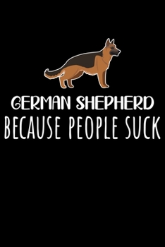 Paperback German Shepherd Because People Suck: Cute German Shepherd lined journal gifts. Best Lined Journal gifts For German Shepherd Lovers. This Cute Dog Line Book