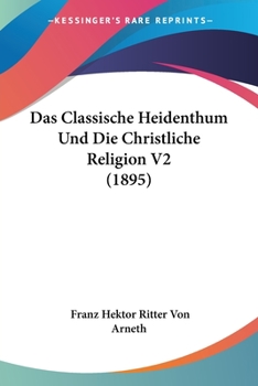 Paperback Das Classische Heidenthum Und Die Christliche Religion V2 (1895) [German] Book