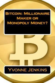 Paperback Bitcoin: Millionaire Maker or Monopoly Money? Book