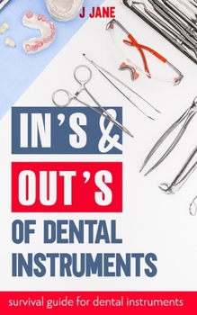 Paperback In's and Out's of dental instruments: Survival guide to dental instruments Book