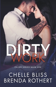 Dirty Work - Book #1 of the Filthy Politics