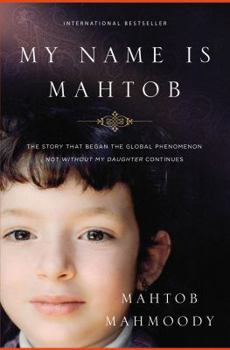 Paperback My Name Is Mahtob: The Story That Began in the Global Phenomenon Not Without My Daughter Continues Book