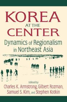 Paperback Korea at the Center: Dynamics of Regionalism in Northeast Asia: Dynamics of Regionalism in Northeast Asia Book