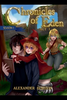 Chronicles of Eden - Act I (Chronicles of Eden: Season I)