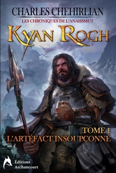 Paperback Kyan Rogh: Tome 1: L'artéfact insoupçonné [Nouvelle édition] [French] Book