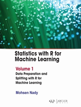 Library Binding Statistics with R for Machine Learning: Volume 1 Data Preparation and Splitting with R for Machine Learning Book