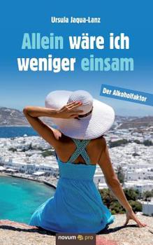 Paperback Allein wäre ich weniger einsam: Der Alkoholfaktor [German] Book