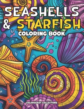 Seashells and Starfish Coloring Book: Whimsical Ocean Shells for Stress Relief & Beach Meditation (Seashells & Starfish Coloring Books)