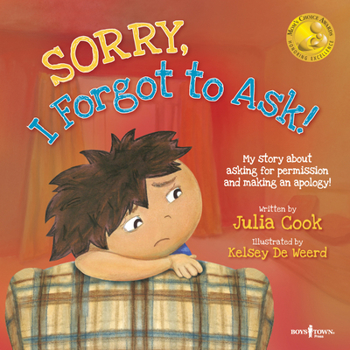 Paperback Sorry, I Forgot to Ask!: My Story about Asking for Permission and Making an Apology! Volume 3 Book