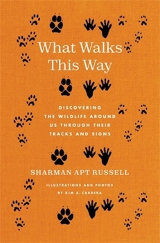 Hardcover What Walks This Way: Discovering the Wildlife Around Us Through Their Tracks and Signs Book