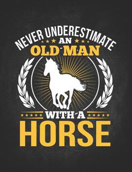 Paperback Horse Gifts for Girls: Never Underestimate An Old Man With A Horse Wide Rule College Notebook 8.5x11 Gift for horseback riding girl boy on ro Book