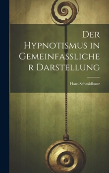 Hardcover Der Hypnotismus in Gemeinfasslicher Darstellung [German] Book