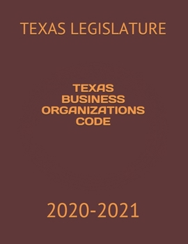 Texas Business Organizations Code: 2020-2021