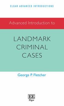 Paperback Advanced Introduction to Landmark Criminal Cases (Elgar Advanced Introductions series) Book