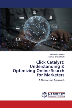 Click Catalyst: Understanding & Optimizing Online Search for Marketers