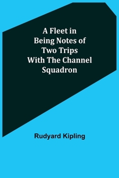 Paperback A Fleet in Being Notes of Two Trips With The Channel Squadron Book