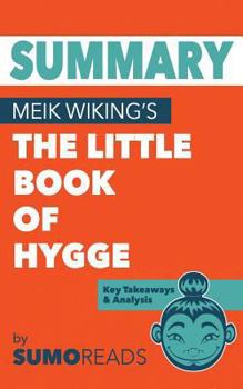 Paperback Summary of Meik Wiking's The Little Book of Hygge: Key Takeaways & Analysis Book