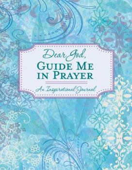 Hardcover Dear God, Guide Me In Prayer (An Inspirational Journal) Book