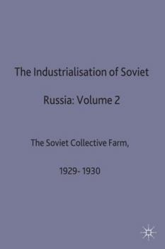 Hardcover The Industrialisation of Soviet Russia: Volume 2: The Soviet Collective Farm, 1929-1930 Book