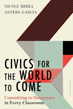 Paperback Civics for the World to Come: Committing to Democracy in Every Classroom Book